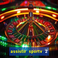 assistir sportv 2 ao vivo futemax